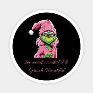 I’m weird wonderful & grinch beautiful Magnet